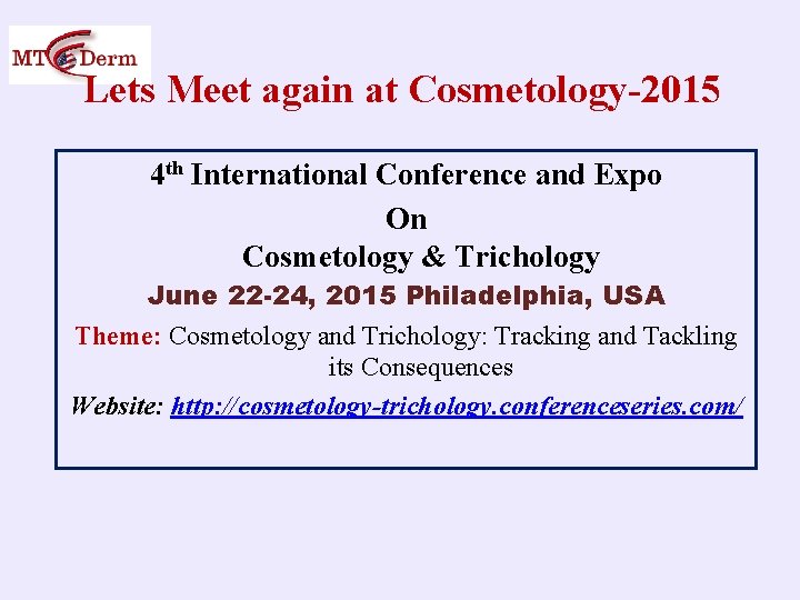 Lets Meet again at Cosmetology-2015 4 th International Conference and Expo On Cosmetology &