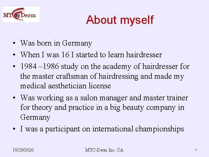 About myself • Was born in Germany • When I was 16 I started