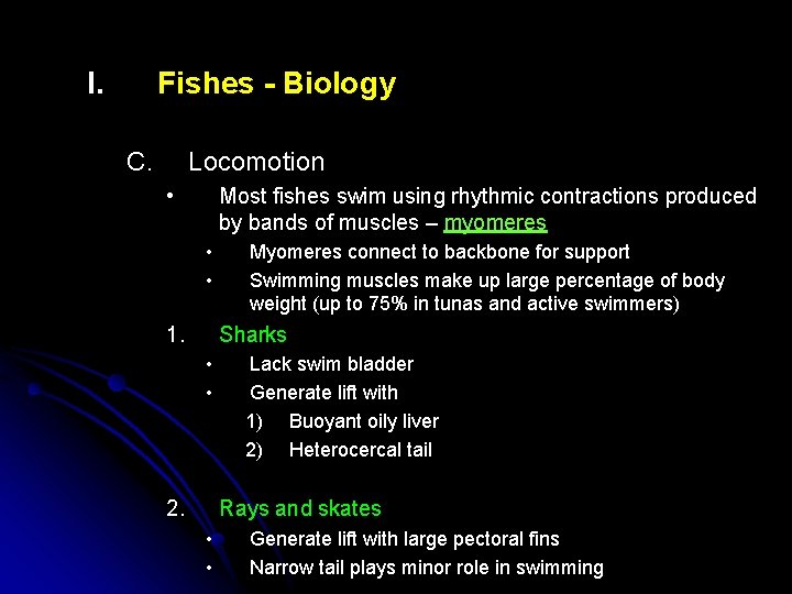 I. Fishes - Biology C. Locomotion • Most fishes swim using rhythmic contractions produced