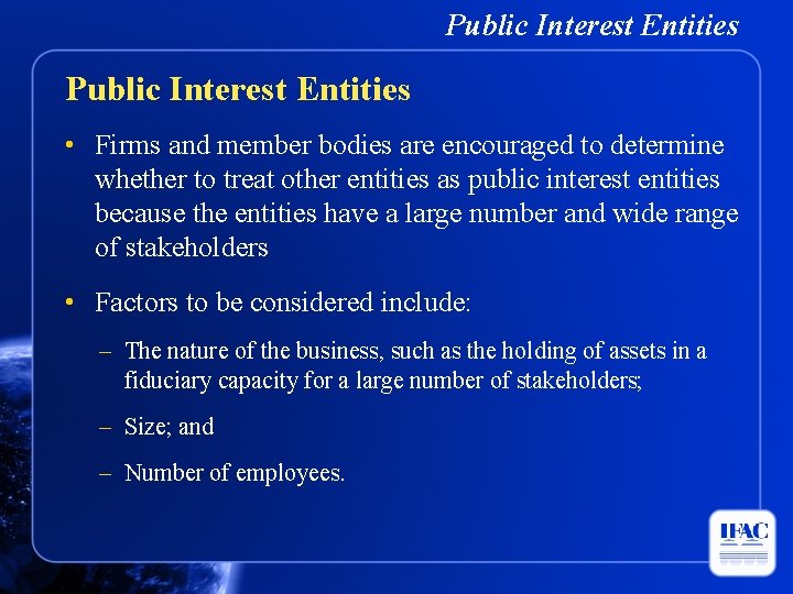 Public Interest Entities • Firms and member bodies are encouraged to determine whether to