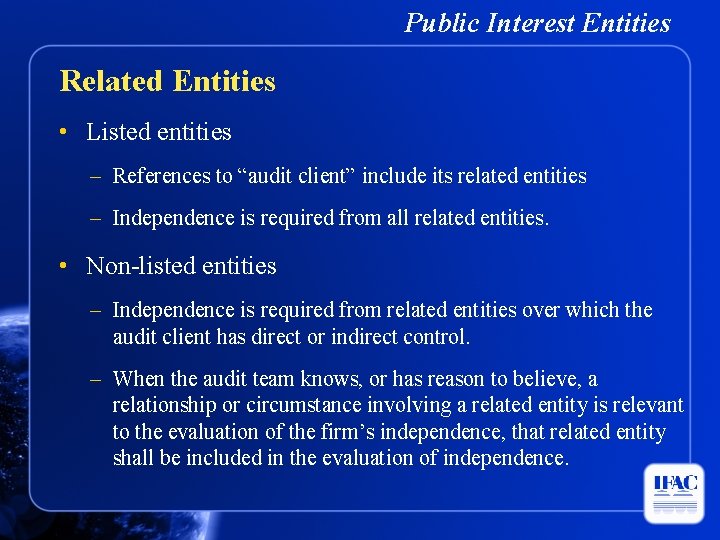 Public Interest Entities Related Entities • Listed entities – References to “audit client” include