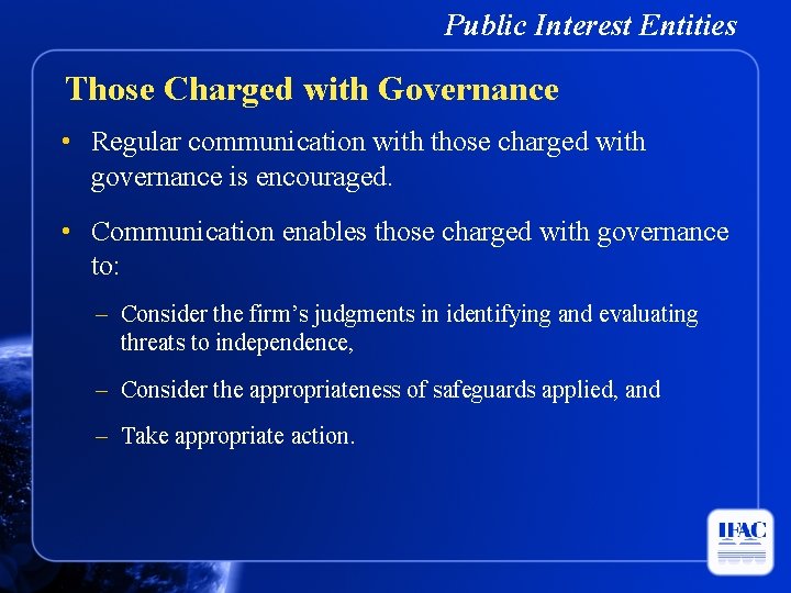 Public Interest Entities Those Charged with Governance • Regular communication with those charged with