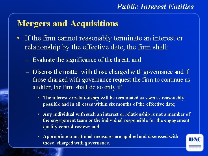 Public Interest Entities Mergers and Acquisitions • If the firm cannot reasonably terminate an