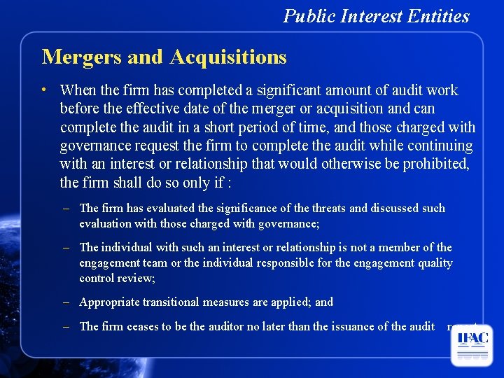 Public Interest Entities Mergers and Acquisitions • When the firm has completed a significant