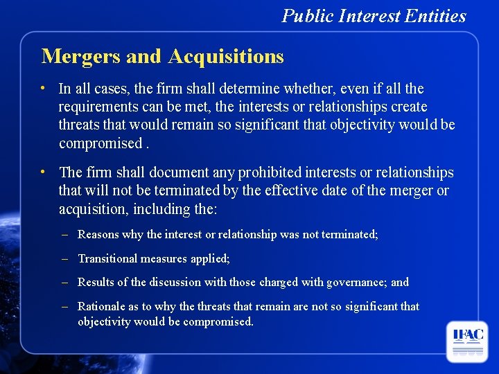 Public Interest Entities Mergers and Acquisitions • In all cases, the firm shall determine