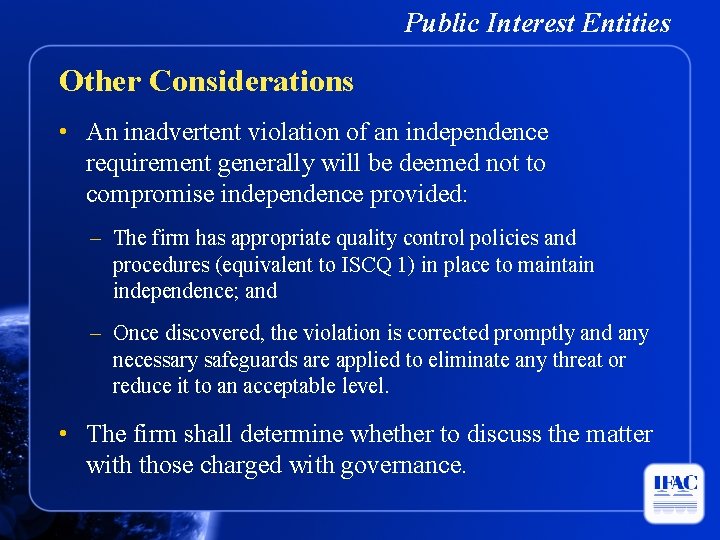 Public Interest Entities Other Considerations • An inadvertent violation of an independence requirement generally