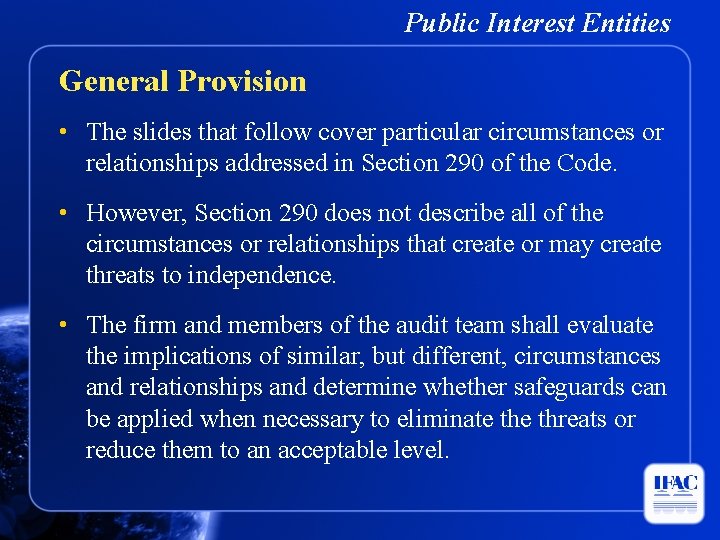 Public Interest Entities General Provision • The slides that follow cover particular circumstances or