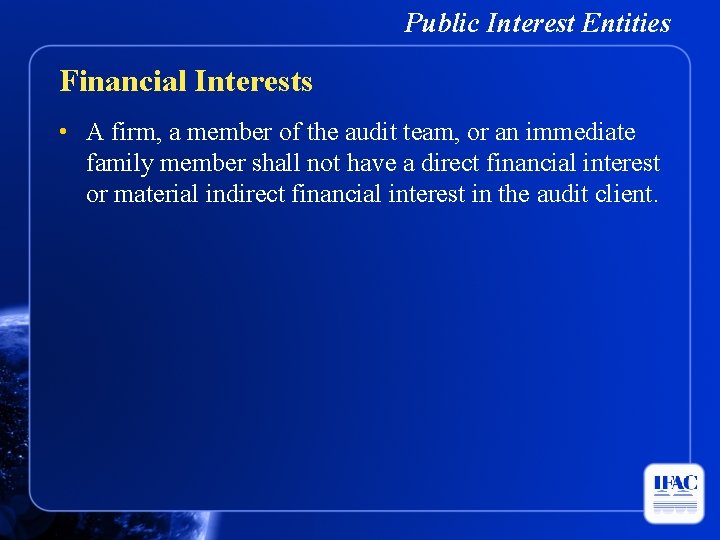 Public Interest Entities Financial Interests • A firm, a member of the audit team,