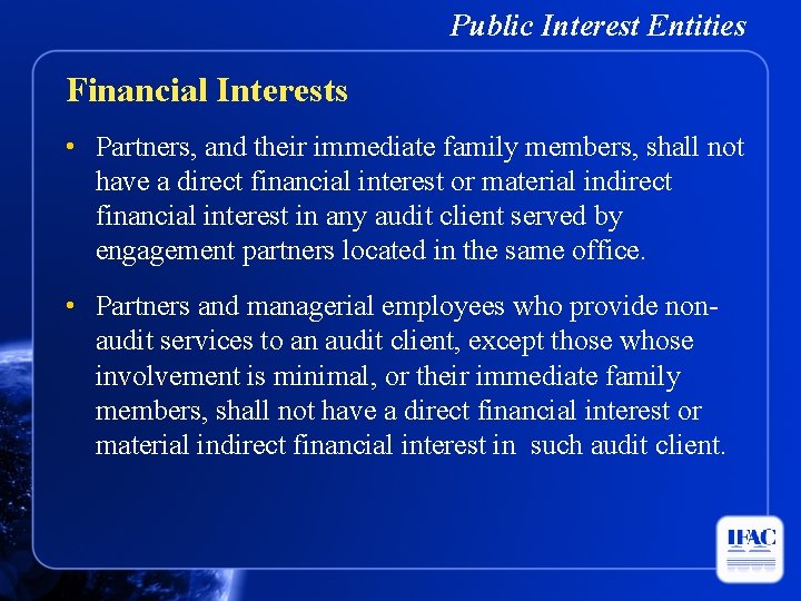 Public Interest Entities Financial Interests • Partners, and their immediate family members, shall not