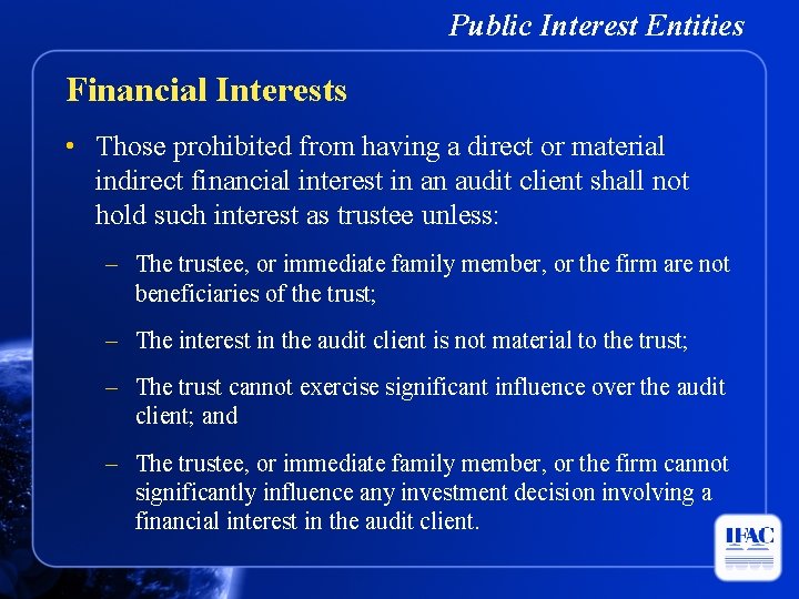 Public Interest Entities Financial Interests • Those prohibited from having a direct or material