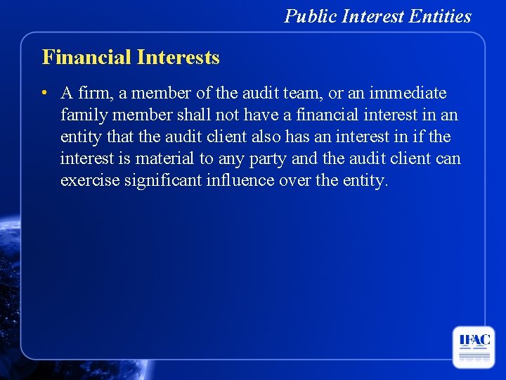 Public Interest Entities Financial Interests • A firm, a member of the audit team,
