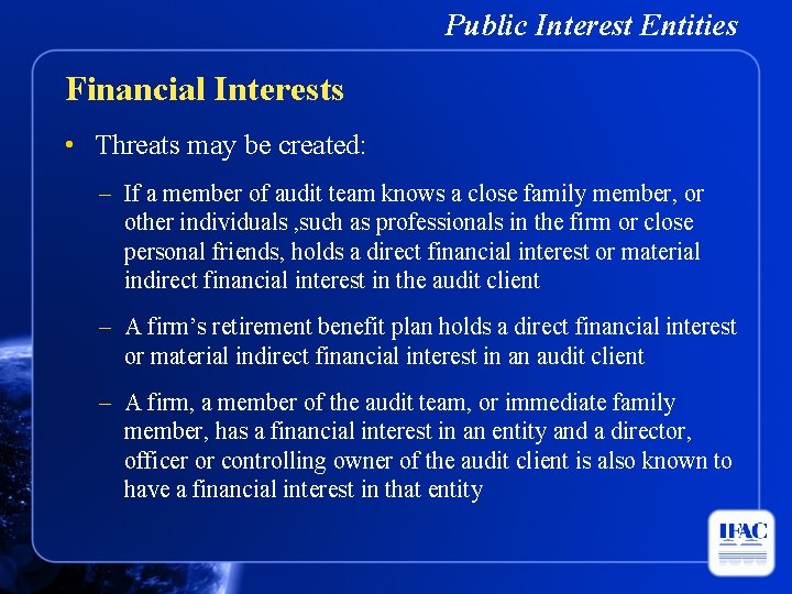 Public Interest Entities Financial Interests • Threats may be created: – If a member