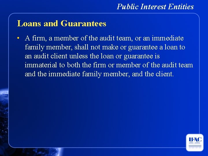 Public Interest Entities Loans and Guarantees • A firm, a member of the audit