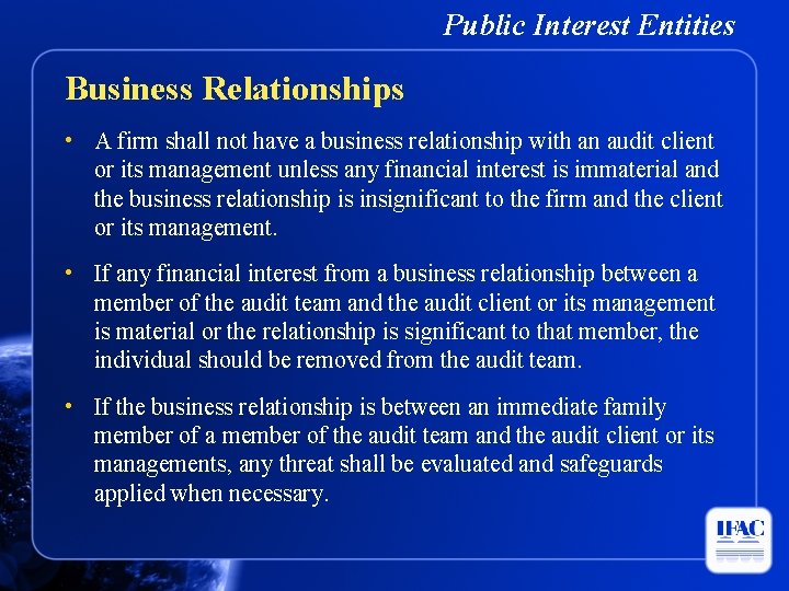 Public Interest Entities Business Relationships • A firm shall not have a business relationship