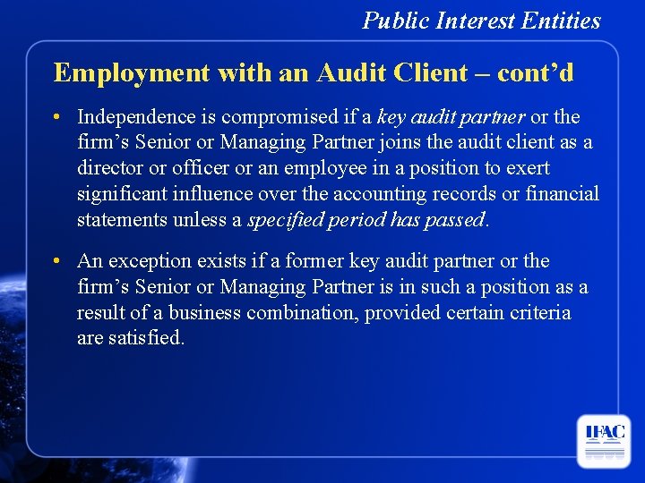 Public Interest Entities Employment with an Audit Client – cont’d • Independence is compromised