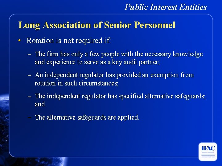 Public Interest Entities Long Association of Senior Personnel • Rotation is not required if: