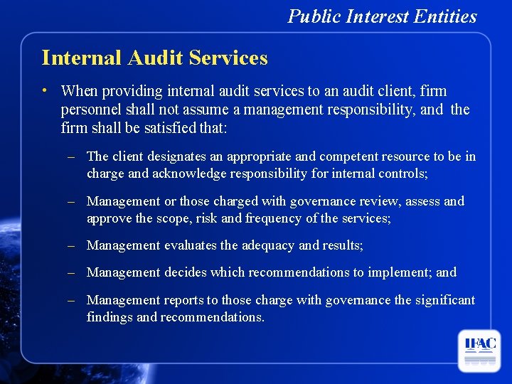 Public Interest Entities Internal Audit Services • When providing internal audit services to an
