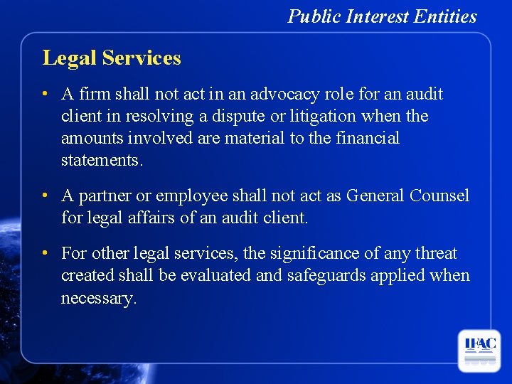 Public Interest Entities Legal Services • A firm shall not act in an advocacy