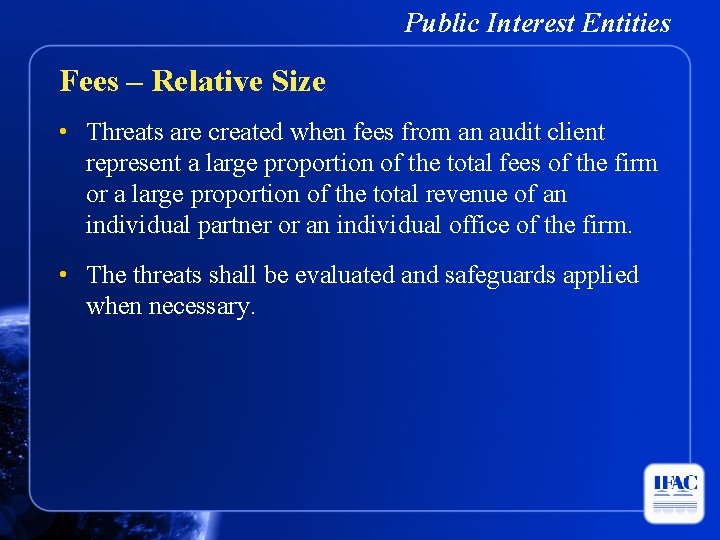 Public Interest Entities Fees – Relative Size • Threats are created when fees from
