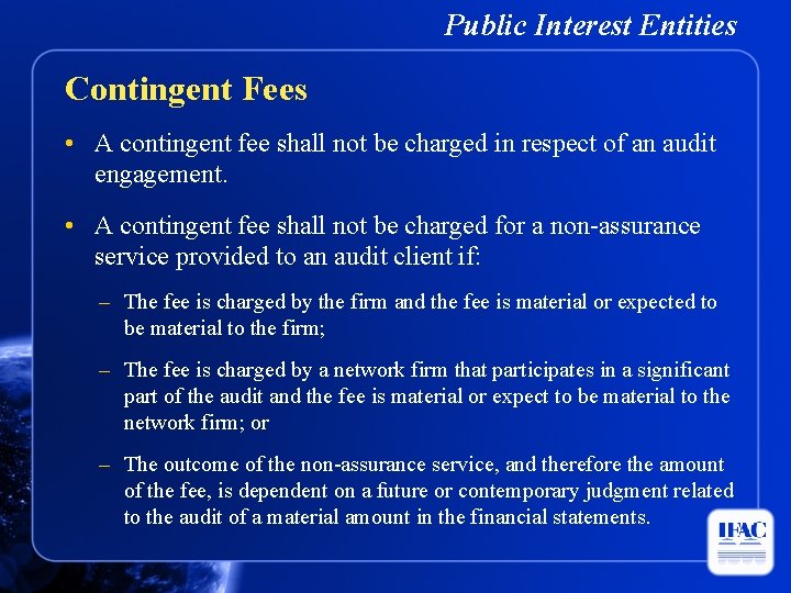 Public Interest Entities Contingent Fees • A contingent fee shall not be charged in