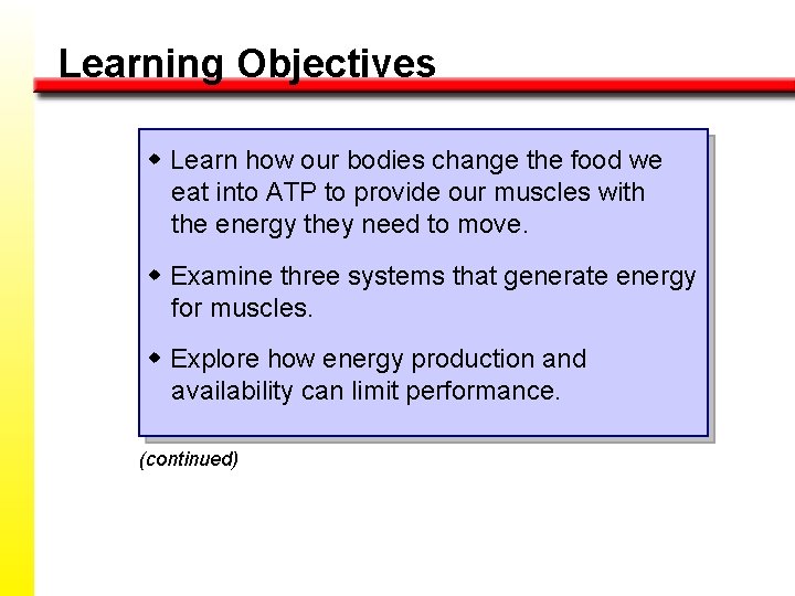 Learning Objectives w Learn how our bodies change the food we eat into ATP