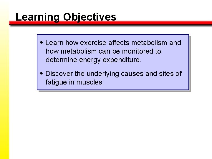 Learning Objectives w Learn how exercise affects metabolism and how metabolism can be monitored