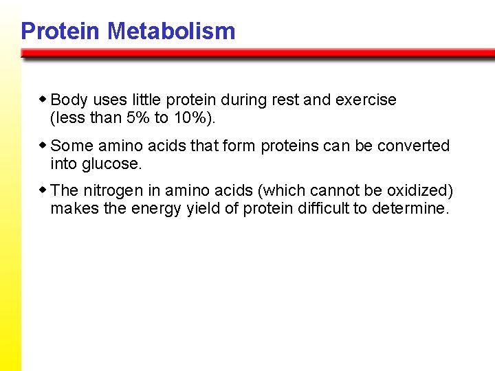 Protein Metabolism w Body uses little protein during rest and exercise (less than 5%