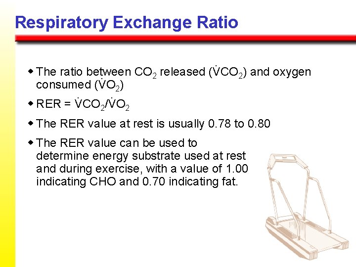 Respiratory Exchange Ratio. w The ratio between CO 2 released (VCO 2) and oxygen.