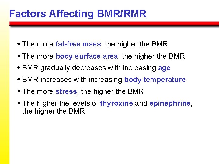 Factors Affecting BMR/RMR w The more fat-free mass, the higher the BMR w The