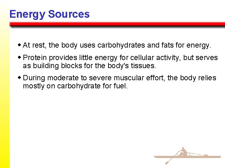 Energy Sources w At rest, the body uses carbohydrates and fats for energy. w