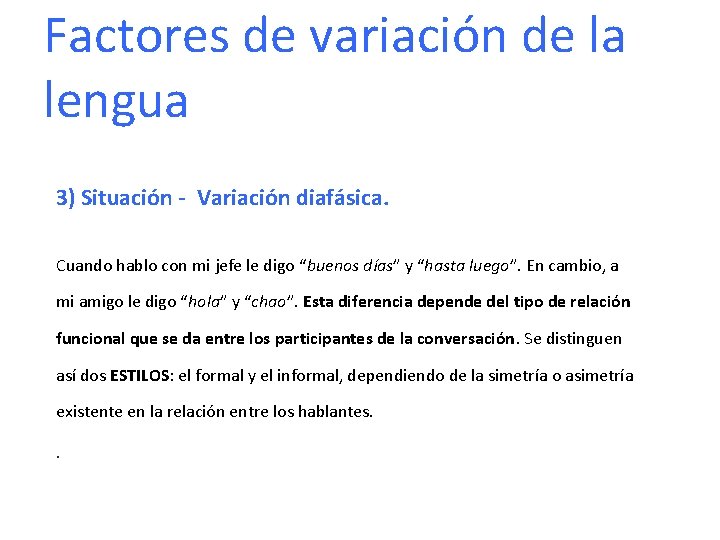 Factores de variación de la lengua 3) Situación - Variación diafásica. Cuando hablo con