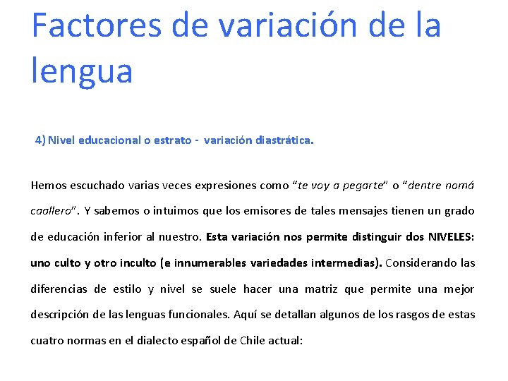 Factores de variación de la lengua 4) Nivel educacional o estrato - variación diastrática.