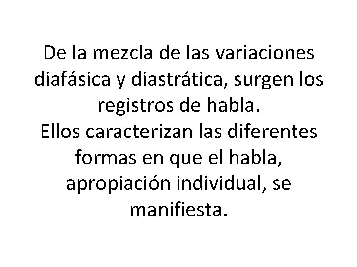 De la mezcla de las variaciones diafásica y diastrática, surgen los registros de habla.