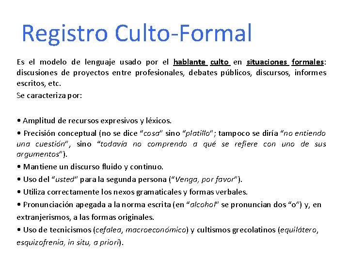 Registro Culto-Formal Es el modelo de lenguaje usado por el hablante culto en situaciones