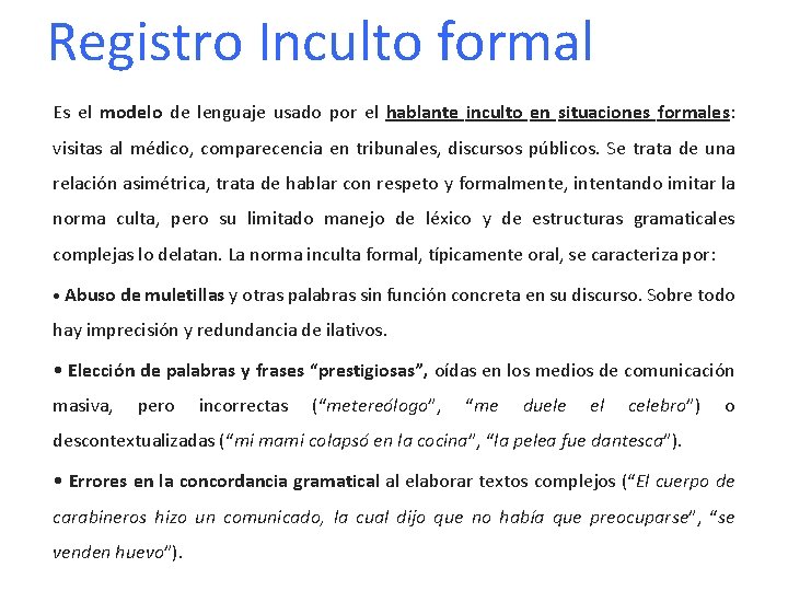 Registro Inculto formal Es el modelo de lenguaje usado por el hablante inculto en