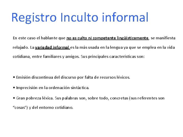 Registro Inculto informal En este caso el hablante que no es culto ni competente