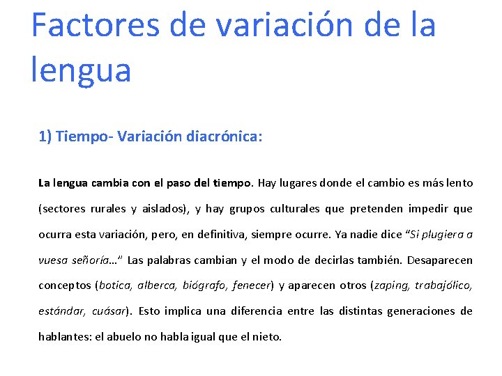 Factores de variación de la lengua 1) Tiempo- Variación diacrónica: La lengua cambia con