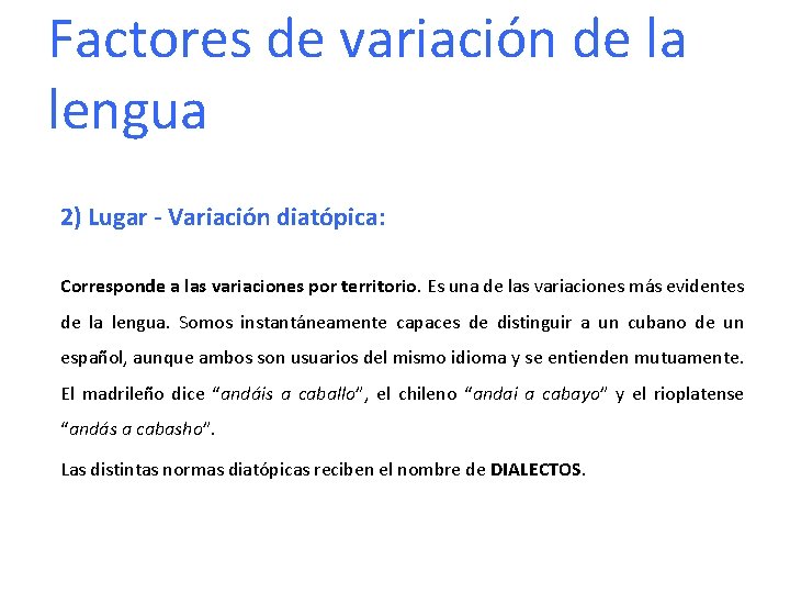 Factores de variación de la lengua 2) Lugar - Variación diatópica: Corresponde a las