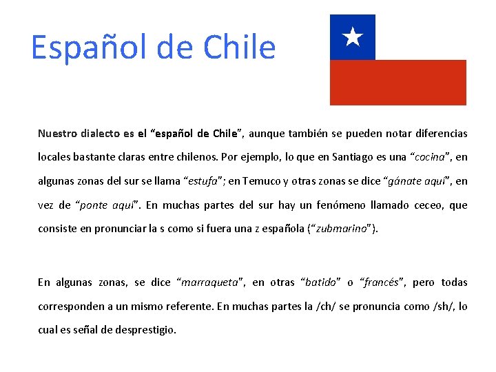 Español de Chile Nuestro dialecto es el “español de Chile”, aunque también se pueden