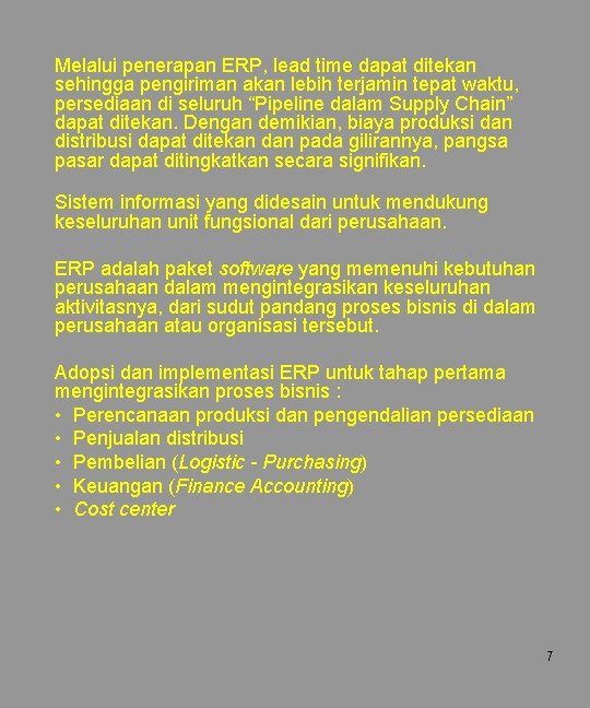 Melalui penerapan ERP, lead time dapat ditekan sehingga pengiriman akan lebih terjamin tepat waktu,