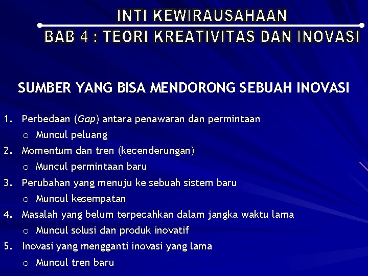 SUMBER YANG BISA MENDORONG SEBUAH INOVASI 1. Perbedaan (Gap) antara penawaran dan permintaan o