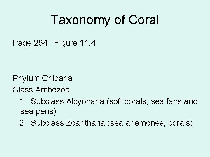 Taxonomy of Coral Page 264 Figure 11. 4 Phylum Cnidaria Class Anthozoa 1. Subclass