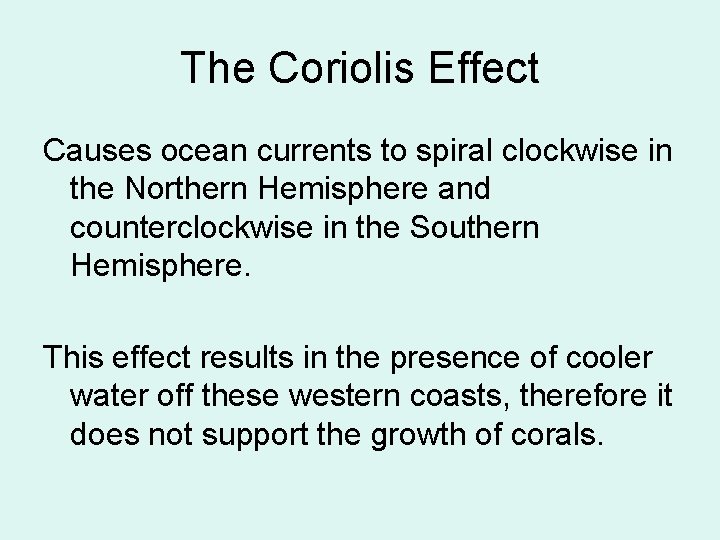 The Coriolis Effect Causes ocean currents to spiral clockwise in the Northern Hemisphere and