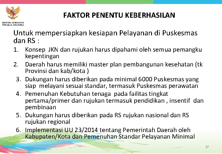 FAKTOR PENENTU KEBERHASILAN MENTERI KESEHATAN REPUBLIK INDONESIA Untuk mempersiapkan kesiapan Pelayanan di Puskesmas dan