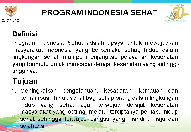PROGRAM INDONESIA SEHAT MENTERI KESEHATAN REPUBLIK INDONESIA Definisi Program Indonesia Sehat adalah upaya untuk