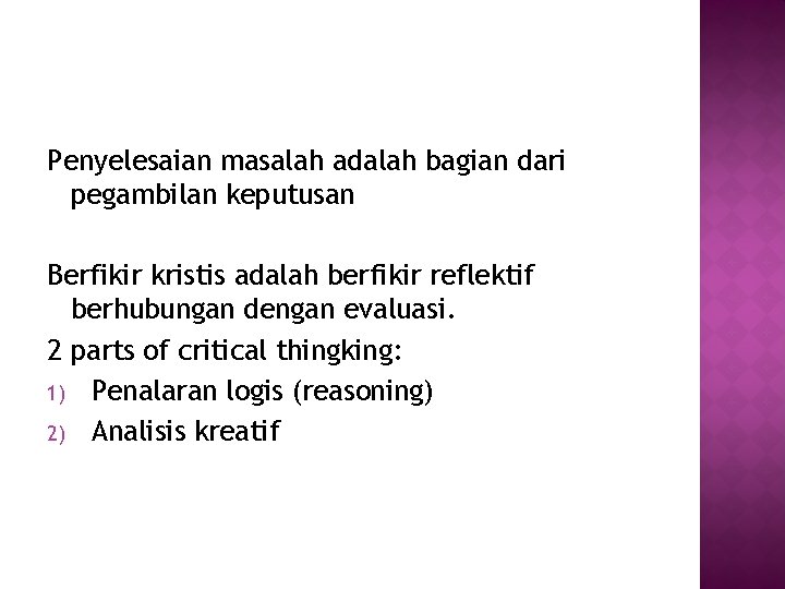 Penyelesaian masalah adalah bagian dari pegambilan keputusan Berfikir kristis adalah berfikir reflektif berhubungan dengan