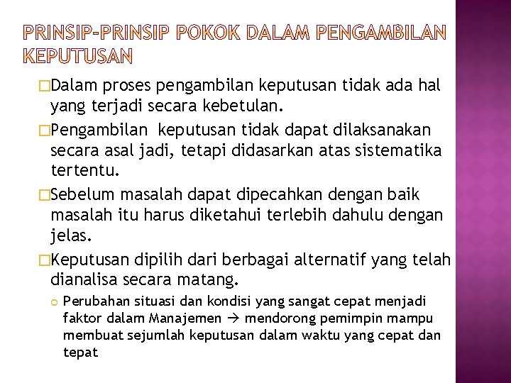 �Dalam proses pengambilan keputusan tidak ada hal yang terjadi secara kebetulan. �Pengambilan keputusan tidak