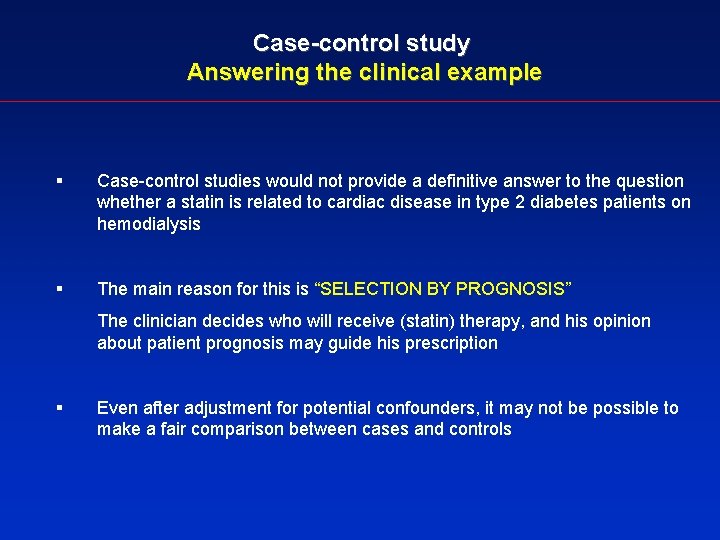 Case-control study Answering the clinical example § Case-control studies would not provide a definitive