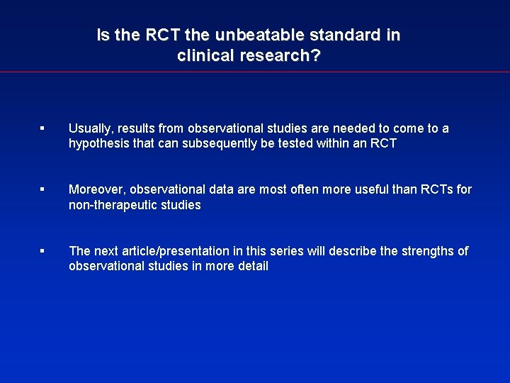 Is the RCT the unbeatable standard in clinical research? § Usually, results from observational