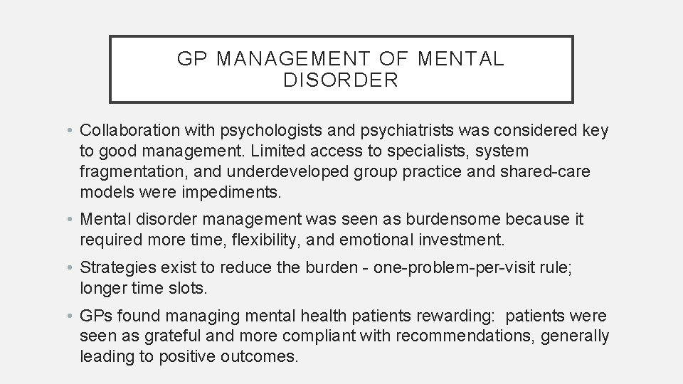 GP MANAGEMENT OF MENTAL DISORDER • Collaboration with psychologists and psychiatrists was considered key